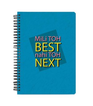 Mili Toh BEST Nahi Toh NexT  Printed Notebook