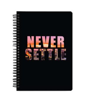 Never Settle Printed Notebook