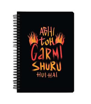Abhi Toh Garmi Shru Hui Hai Printed Notebook